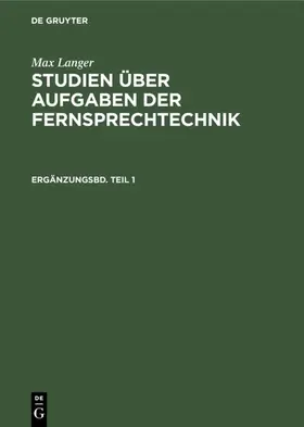 Langer |  Max Langer: Studien über Aufgaben der Fernsprechtechnik. Ergänzungsbd. Teil 1 | eBook | Sack Fachmedien