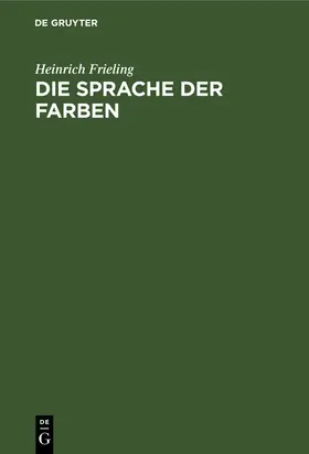 Frieling | Die Sprache der Farben | Buch | 978-3-486-77217-3 | www.sack.de