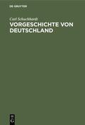 Schuchhardt |  Vorgeschichte von Deutschland | Buch |  Sack Fachmedien