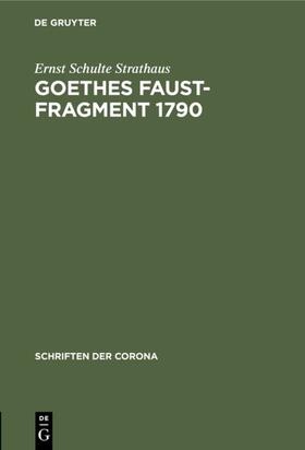 Schulte Strathaus |  Goethes Faust-Fragment 1790 | Buch |  Sack Fachmedien