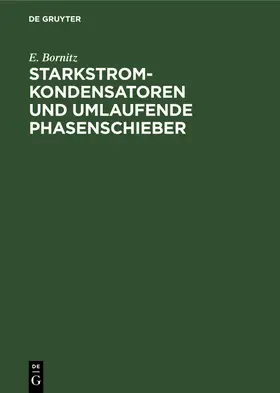 Bornitz | Starkstrom-Kondensatoren und umlaufende Phasenschieber | Buch | 978-3-486-77344-6 | www.sack.de
