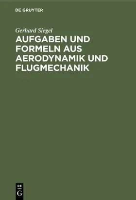 Siegel | Aufgaben und Formeln aus Aerodynamik und Flugmechanik | E-Book | www.sack.de
