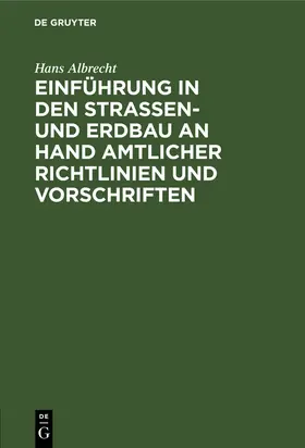 Albrecht |  Einführung in den Straßen- und Erdbau an Hand amtlicher Richtlinien und Vorschriften | Buch |  Sack Fachmedien