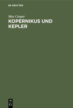Caspar |  Kopernikus und Kepler | Buch |  Sack Fachmedien
