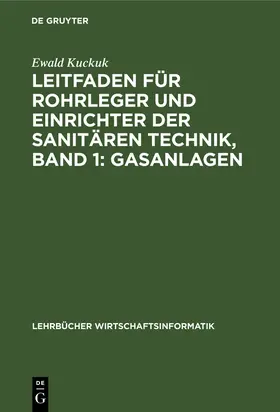 Kuckuk |  Leitfaden für Rohrleger und Einrichter der sanitären Technik, Band 1: Gasanlagen | Buch |  Sack Fachmedien