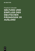 Schneider |  Geltung und Einfluss der deutschen Pädagogik im Ausland | Buch |  Sack Fachmedien