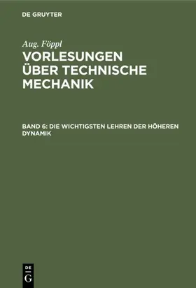 Föppl |  Die wichtigsten Lehren der höheren Dynamik | eBook | Sack Fachmedien