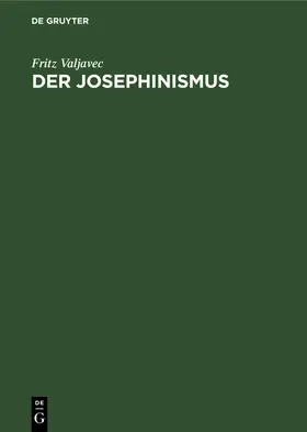 Valjavec |  Der Josephinismus | Buch |  Sack Fachmedien