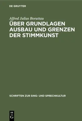 Boruttau |  Über Grundlagen Ausbau und Grenzen der Stimmkunst | Buch |  Sack Fachmedien