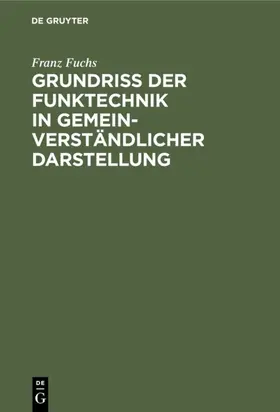 Fuchs |  Grundriß der Funktechnik in gemeinverständlicher Darstellung | eBook | Sack Fachmedien