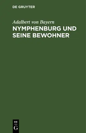 Bayern |  Nymphenburg und seine Bewohner | Buch |  Sack Fachmedien