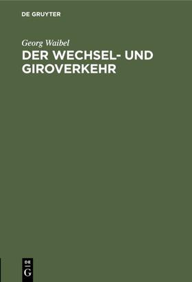 Waibel | Der Wechsel- und Giroverkehr | E-Book | sack.de