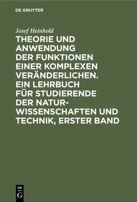 Heinhold |  Theorie und Anwendung der Funktionen einer komplexen Veränderlichen. Ein Lehrbuch            für Studierende der Naturwissenschaften und Technik, Erster Band | eBook | Sack Fachmedien