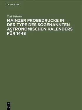 Wehmer |  Mainzer Probedrucke in der Type des sogenannten astronomischen Kalenders für            1448 | eBook | Sack Fachmedien
