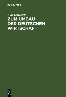 Löffelbein |  Zum Umbau der deutschen Wirtschaft | Buch |  Sack Fachmedien