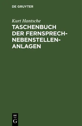 Hantsche |  Taschenbuch der Fernsprech-Nebenstellen-Anlagen | Buch |  Sack Fachmedien