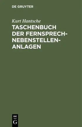 Hantsche |  Taschenbuch der Fernsprech-Nebenstellen-Anlagen | eBook | Sack Fachmedien