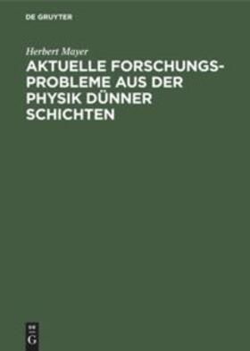 Mayer |  Aktuelle Forschungs-Probleme aus der Physik dünner Schichten | Buch |  Sack Fachmedien
