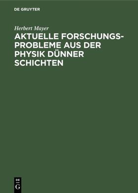 Mayer | Aktuelle Forschungs-Probleme aus der Physik dünner Schichten | E-Book | sack.de
