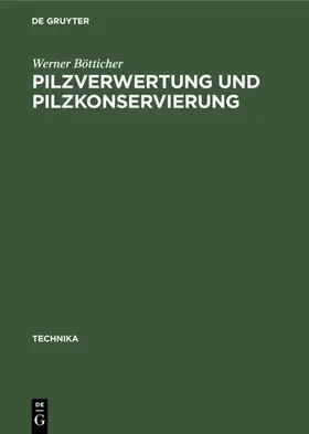 Bötticher |  Pilzverwertung und Pilzkonservierung | Buch |  Sack Fachmedien
