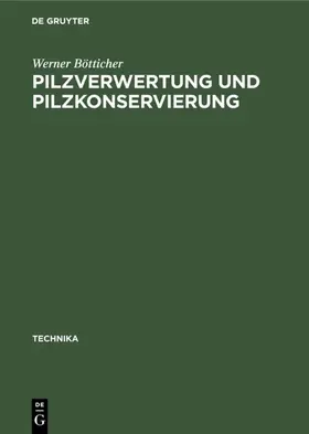 Bötticher |  Pilzverwertung und Pilzkonservierung | eBook | Sack Fachmedien