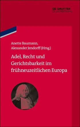 Baumann / Jendorff |  Adel, Recht und Gerichtsbarkeit im frühneuzeitlichen Europa | Buch |  Sack Fachmedien