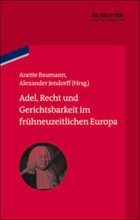 Baumann / Jendorff | Adel, Recht und Gerichtsbarkeit im frühneuzeitlichen Europa | Buch | 978-3-486-77840-3 | sack.de