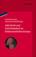 Baumann / Jendorff |  Adel, Recht und Gerichtsbarkeit im frühneuzeitlichen Europa | Buch |  Sack Fachmedien