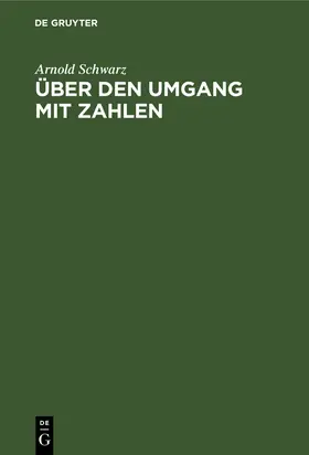 Schwarz |  Über den Umgang mit Zahlen | Buch |  Sack Fachmedien
