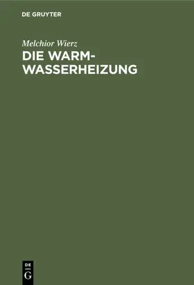 Wierz |  Die Warmwasserheizung | eBook | Sack Fachmedien