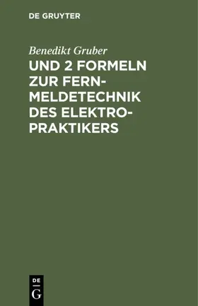 Gruber |  Und 2 Formeln zur Fernmeldetechnik des Elektropraktikers | eBook | Sack Fachmedien