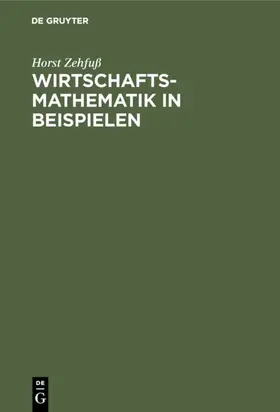 Zehfuß | Wirtschaftsmathematik in Beispielen | E-Book | sack.de