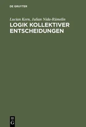 Kern / Nida-Rümelin |  Logik kollektiver Entscheidungen | eBook | Sack Fachmedien