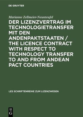 Zellmeier-Neunteufel |  Der Lizenzvertrag im Technologietransfer mit den Andenpaktstaaten / The licence contract with respect to technology transfer to and from Andean Pact countries | eBook | Sack Fachmedien