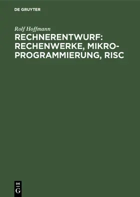 Hoffmann | Rechnerentwurf: Rechenwerke, Mikroprogrammierung, RISC | E-Book | www.sack.de