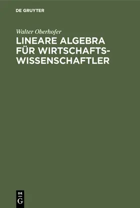 Oberhofer |  Lineare Algebra für Wirtschaftswissenschaftler | eBook | Sack Fachmedien