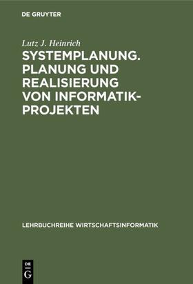 Heinrich |  Systemplanung. Planung und Realisierung von Informatik-Projekten | eBook | Sack Fachmedien