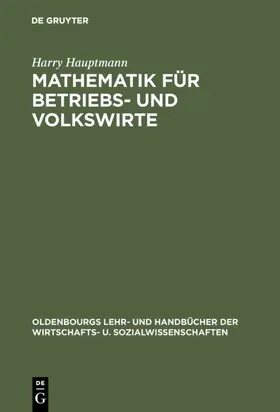 Hauptmann |  Mathematik für Betriebs- und Volkswirte | eBook | Sack Fachmedien