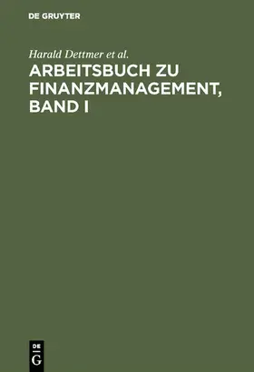 Dettmer / Hausmann / Himstedt |  Arbeitsbuch zu Finanzmanagement, Band I | eBook | Sack Fachmedien