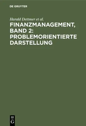 Dettmer / Hausmann / Rothlauf |  Finanzmanagement, Band 2: Problemorientierte Darstellung | eBook | Sack Fachmedien