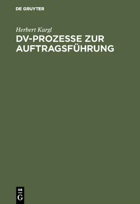 Kargl |  DV-Prozesse zur Auftragsführung | eBook | Sack Fachmedien