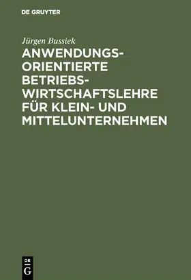 Bussiek |  Anwendungsorientierte Betriebswirtschaftslehre für Klein- und Mittelunternehmen | eBook | Sack Fachmedien