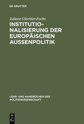 Glöckler-Fuchs |  Institutionalisierung der europäischen Außenpolitik | eBook | Sack Fachmedien