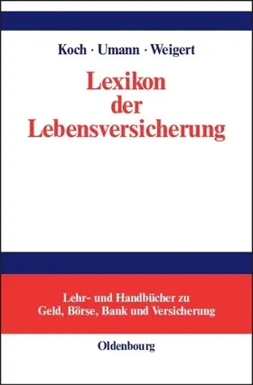 Koch / Umann / Weigert |  Lexikon der Lebensversicherung | eBook | Sack Fachmedien