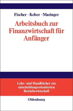 Fischer / Keber / Maringer |  Arbeitsbuch zur Finanzwirtschaft für Anfänger | eBook | Sack Fachmedien