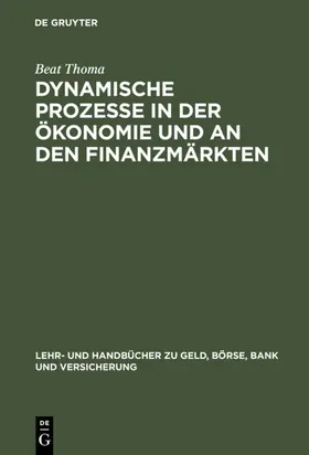 Thoma |  Dynamische Prozesse in der Ökonomie und an den Finanzmärkten | eBook | Sack Fachmedien