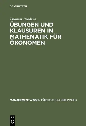 Bradtke | Übungen und Klausuren in Mathematik für Ökonomen | E-Book | sack.de