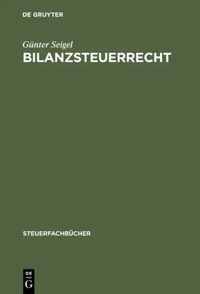 Seigel |  Bilanzsteuerrecht | eBook | Sack Fachmedien