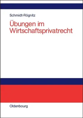 Schmidt-Rögnitz | Übungen im Wirtschaftsprivatrecht | E-Book | www.sack.de