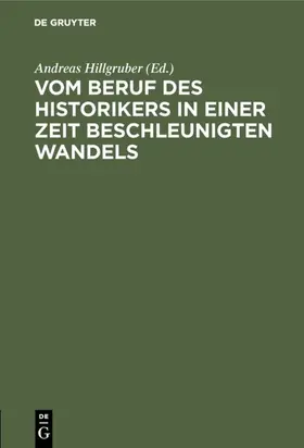 Hillgruber |  Vom Beruf des Historikers in einer Zeit beschleunigten Wandels | eBook | Sack Fachmedien